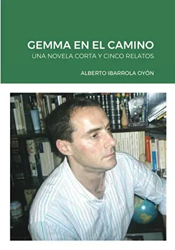 GEMMA EN EL CAMINO: UNA NOVELA CORTA Y CINCO RELATOS (Spanish Edition)