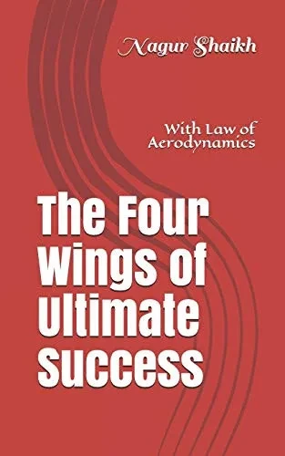 The Four Wings of Ultimate Success: With Law of Aerodynamics (Mission for Life)