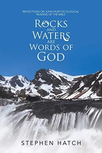 Rocks and Waters Are Words of God: Reflections on John Muir's Ecological Reading of the Bible