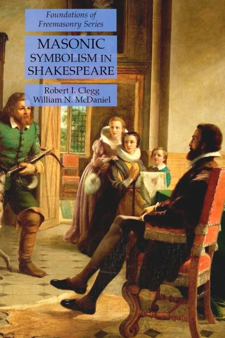Masonic Symbolism in Shakespeare: Foundations of Freemasonry Series
