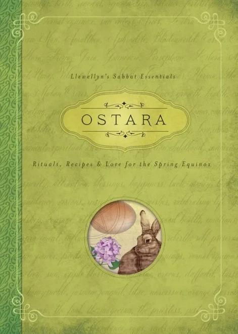 Ostara: Rituals, Recipes & Lore for the Spring Equinox (Llewellyn's Sabbat Essentials)