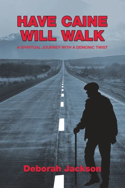 HAVE CAINE WILL WALK: A Spiritual Journey With A Demonic Twist