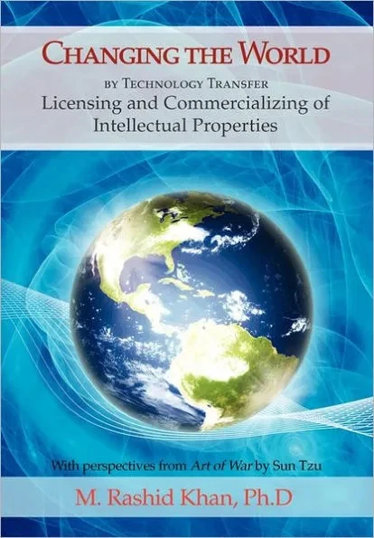 Changing the World By Technology Transfer: Licensing and Commercializing of Intellectual Properties