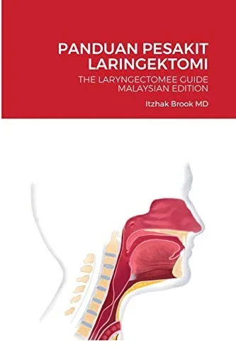 Panduan Pesakit Laringektomi: The Laryngectomee Guide Malaysian Edition (Malay Edition)