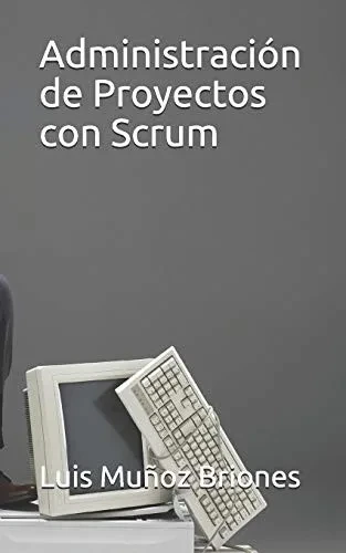 Administración de Proyectos con Scrum (Spanish Edition)