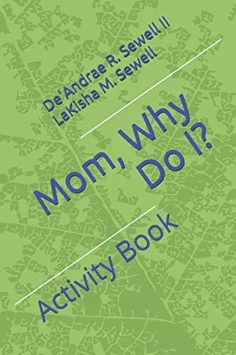Mom, Why Do I?