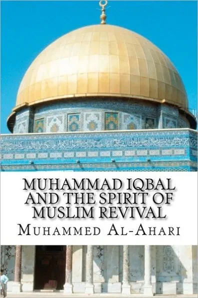 Muhammad Iqbal and the Spirit of Muslim Revival