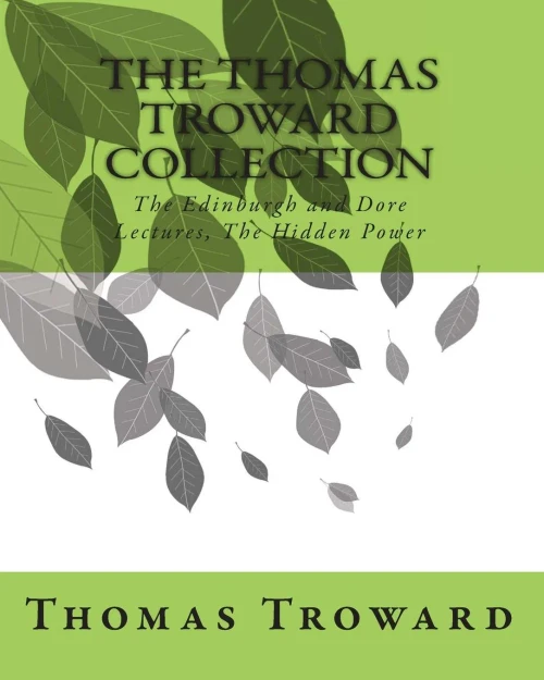 The Thomas Troward Collection: The Edinburgh and Dore Lectures, The Hidden Power