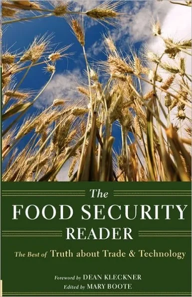 The Food Security Reader: The Best of Truth about Trade & Technology