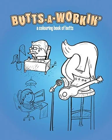 Butts-A-Workin': a colouring book of butts (Butts-A-Livin)
