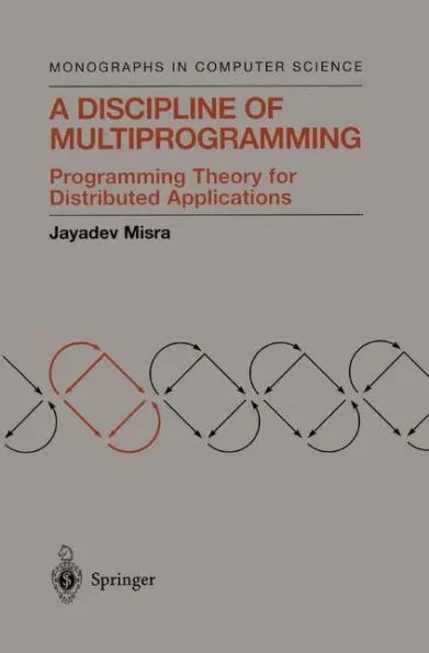 A Discipline of Multiprogramming: Programming Theory for Distributed Applications
