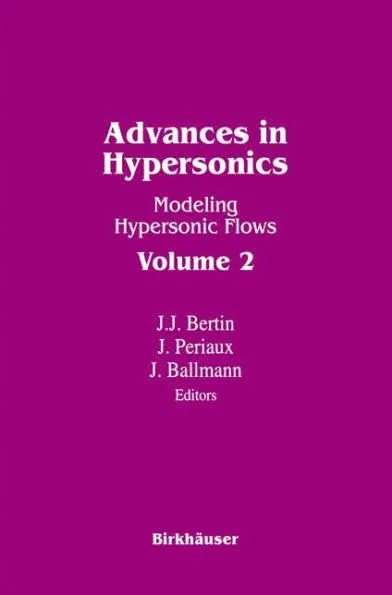 Advances in Hypersonics: Modeling Hypersonic Flows Volume 2