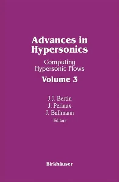 Advances in Hypersonics: Computing Hypersonic Flows Volume 3