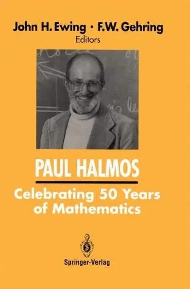 Paul Halmos Celebrating 50 Years of Mathematics