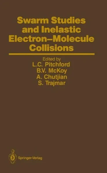 Swarm Studies and Inelastic Electron-Molecule Collisions: Proceedings of the Meeting of the Fourth International Swarm Seminar and the Inelastic Elect