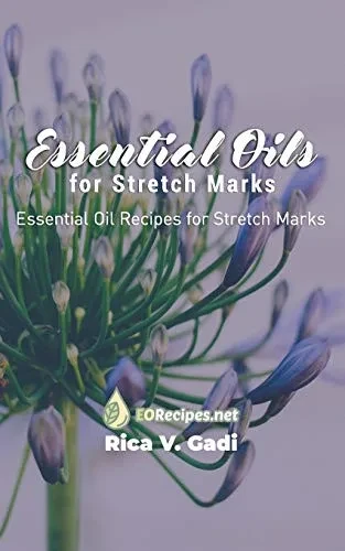 Essential Oils for Stretch Marks: Essential Oil Recipes for Stretch Marks
