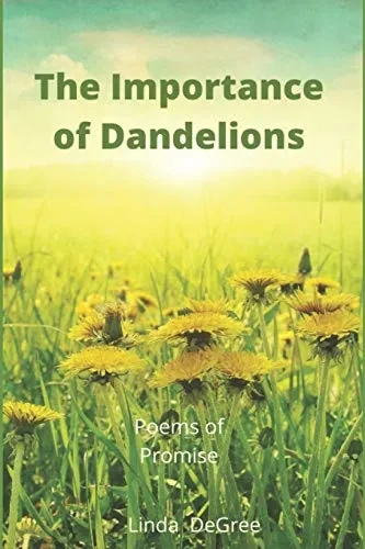 The Importance of Dandelions: Poems of Promise (Sense of It)