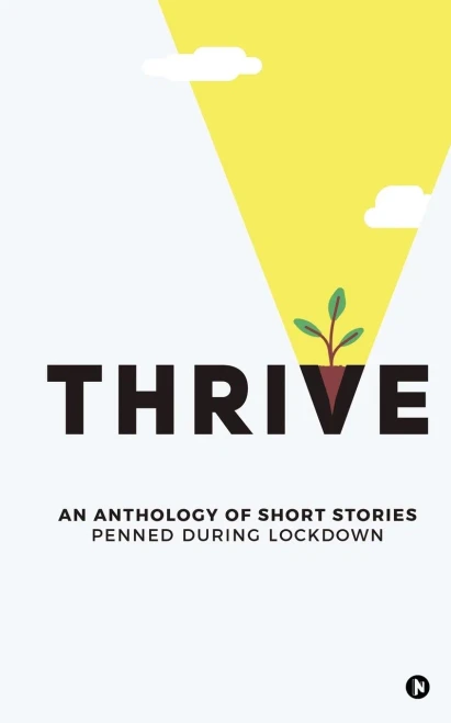 Thrive: AN ANTHOLOGY OF SHORT STORIES PENNED DURING LOCKDOWN