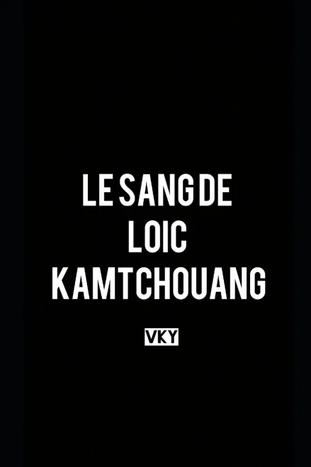 LE SANG DE LOIC KAMTCHOUANG (French Edition)