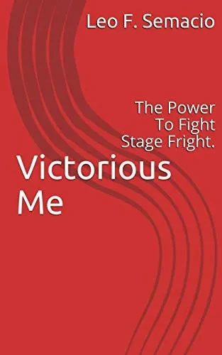 Victorious Me: The Power To Fight Stage Fright.