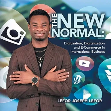 The New Normal: Digitization, Digitalization and E-Commerce in International Business