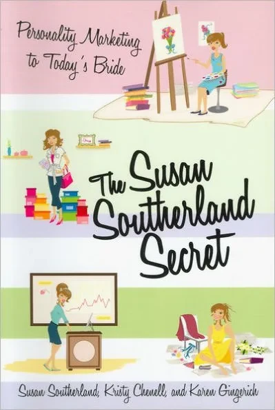 The Susan Southerland Secret: Personality Marketing to Today's Bride