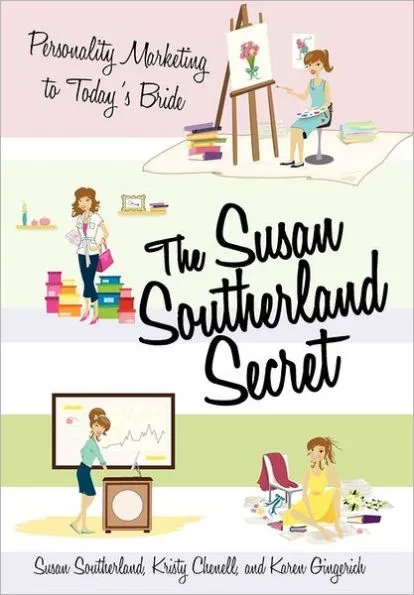 The Susan Southerland Secret: Personality Marketing to Today's Bride