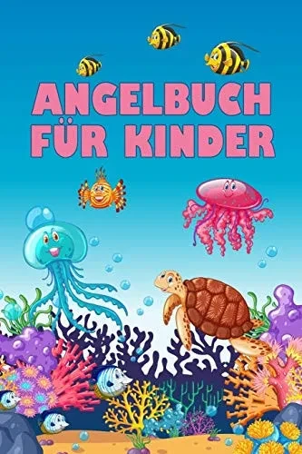 Angelbuch f?r Kinder: Angeltagebuch zum selber Ausf?llen | Perfekt f?r junge Fischer und Angler | Tolle Geschenkidee (German Edition)
