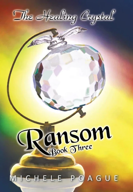 Ransom: The Healing Crystal Trilogy, Book Three
