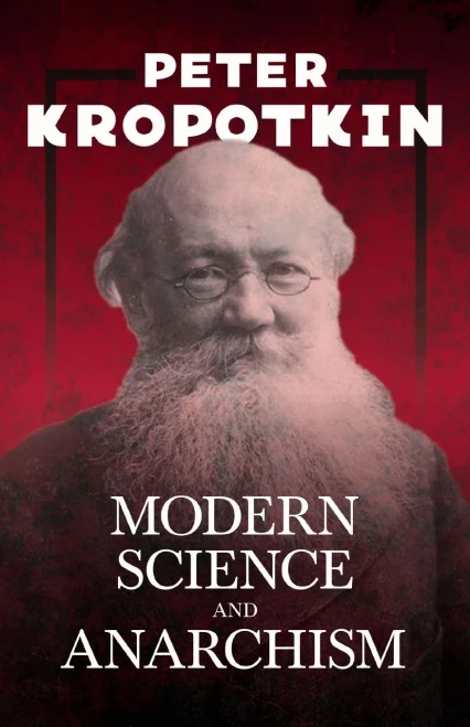 Modern Science and Anarchism: With an Excerpt from Comrade Kropotkin by Victor Robinson