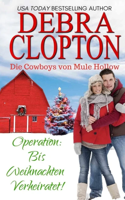 Operation: Bis Weihnachten Verheiratet (Die Cowboys von Mule Hollow Serie) (German Edition)