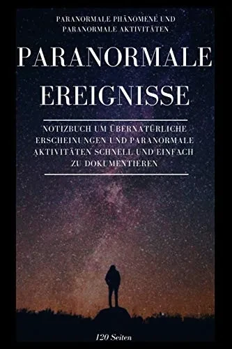 Dein Buch um Paranormale Ereignisse zu dokumentieren: Das perfekte Geschenk f?r Parapsychologie-Enthusiasten! Dieses paranormale Aktivit?ten Buch ist ... wie Aktivit?ten ... (German Edition)