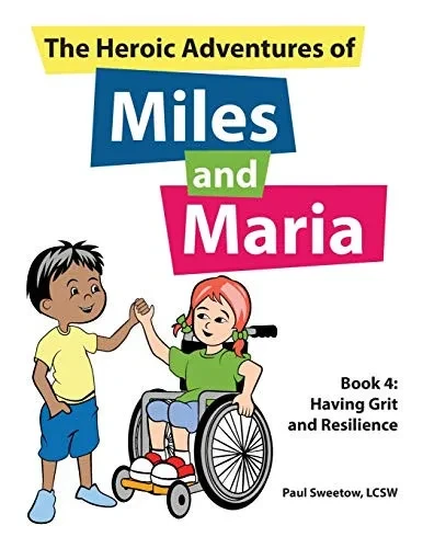 The Heroic Adventures of Miles and Maria Book 4: Having Grit and Resilience
