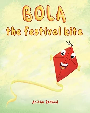 Bola the festival kite: A book about Sankranti/Pongal/Lohri/Uttarayan/Kite festival