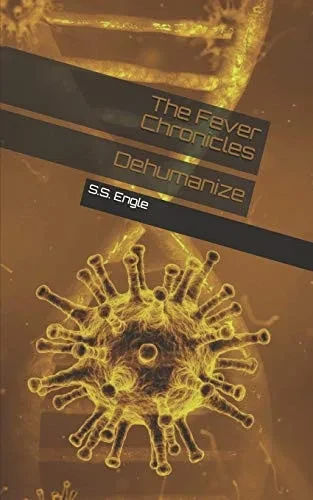 The Fever Chronicles: Dehumanize
