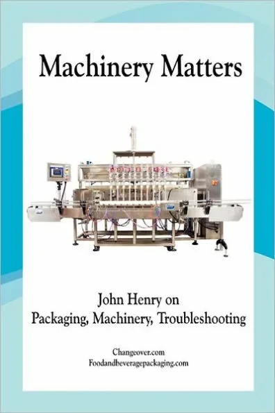 Machinery Matters: John Henry on Packaging, Machinery, Troubleshooting