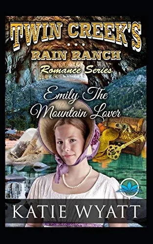 Emily The Mountain Lover (Twin Creek's Rain Ranch Romance Series)