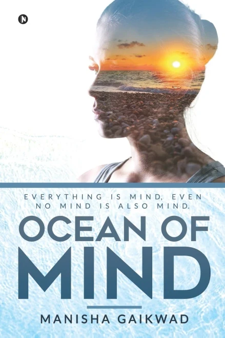 OCEAN OF MIND: Everything is mind, even no mind is also mind.