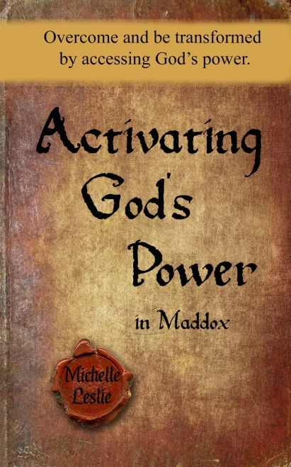 Activating God's Power in Maddox: Overcome and be transformed by activating God's power.
