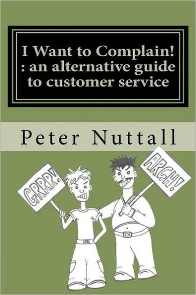 I Want to Complain: An Alternative Guide to Customer Service