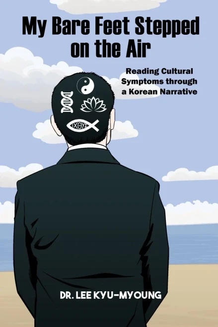 My Bare Feet Stepped on the Air: Reading Cultural Symptoms through a Korean Narrative