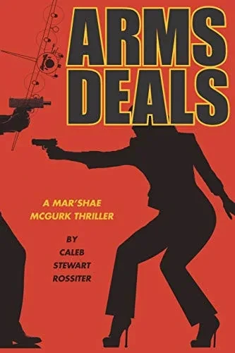 Arms Deals: A Mar'Shae McGurk Thriller about "Shopping" to Get Yours