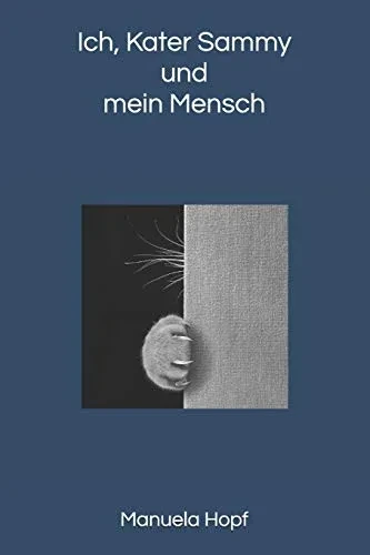 Ich, Kater Sammy und mein Mensch (German Edition)