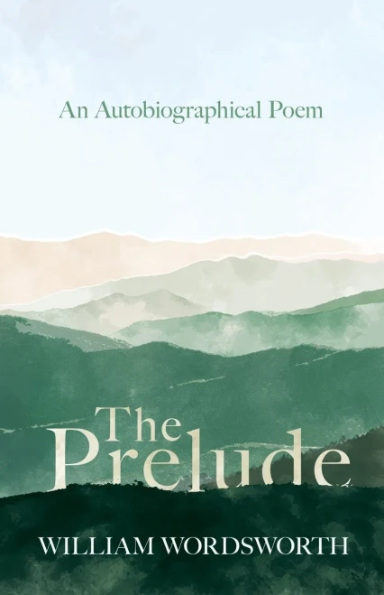 The Prelude - An Autobiographical Poem