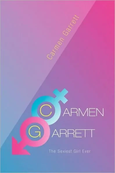 Carmen Garrett: The Sexiest Girl Ever