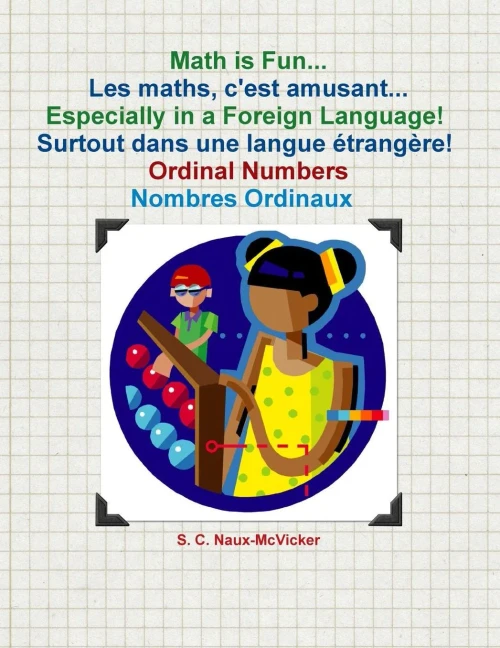 Math is Fun... Les maths, c'est amusant... Especially in a Foreign Language! Surtout dans une langue Ã©trangÃ¨re! Ordinal Numbers / Nombres Ordinaux