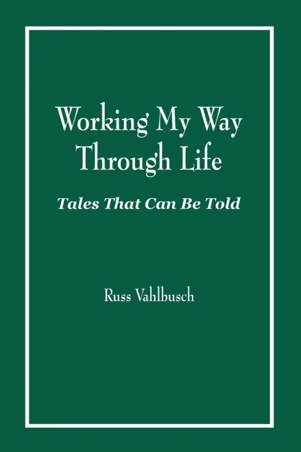 Working My Way Through Life: Tales That Can Be Told