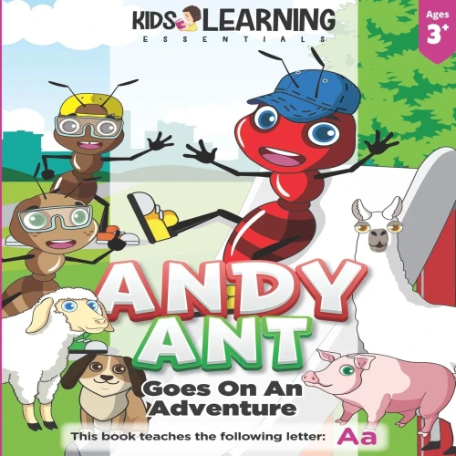 Andy Ant Goes On An Adventure: Learn the letter A with Andy Ant on his adventure through his hometown, and find out what fun he has trying new things! (Alphabet Book Series - Paperback)