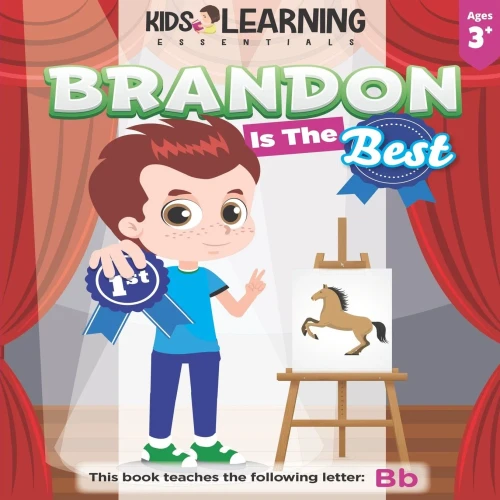 Brandon Is The Best: Learn the letter B and discover what makes Brandon the best at coloring. He's even won an art award! (Alphabet Book Series - Paperback)