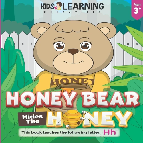 Honey Bear Hides The Honey: Who took the honey pot, Honey Bear? Where can it be? Find out how Mother Bear finds who took the missing honey, and learn ... letter H! (Alphabet Book Series - Paperback)